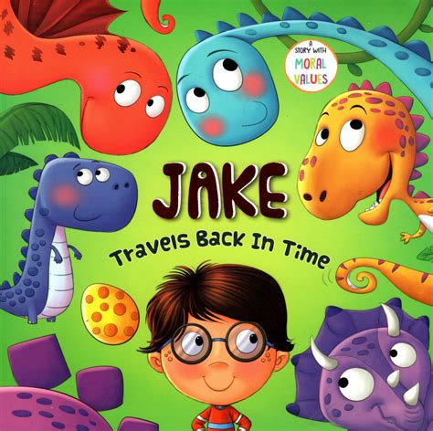 Jake Travels Back In Time A Story With Moral Values Childrens Book