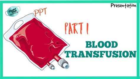 Blood Transfusion Ppt Part 1 Youtube