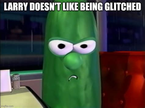 Larry Doesnt Like Being Glitched Imgflip
