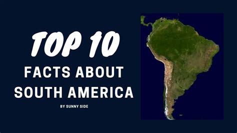 Top 10 Interesting Facts About South America Worlds Top 10 Series