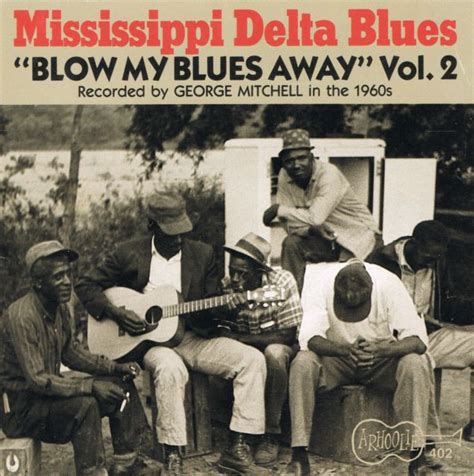 Mississippi Delta Blues Blow My Blues Away Vol 2 1994 Cd Discogs