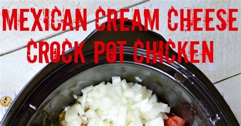 10 Best Mexican Crock Pot Chicken Cream Cheese Recipes Yummly