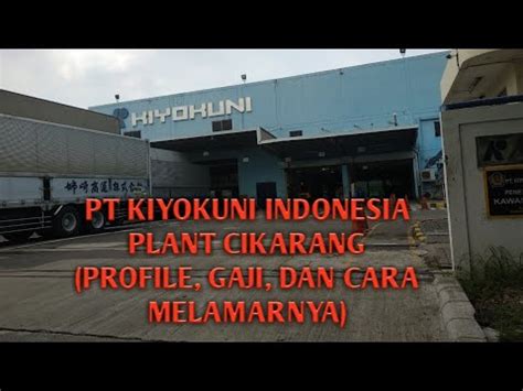 Ngga kerja ngga ada gaji mau makan apa😁. PT KIYOKUNI INDONESIA (PROFILE, GAJI, DAN CARA MELAMARNYA) - YouTube