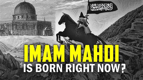 Imam Al Mahdi Is Born Now Huge Signs Youtube