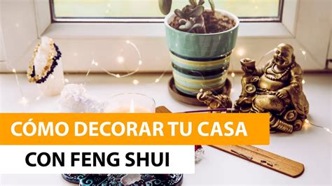 ¿cómo Decorar Tu Casa Con Feng Shui Youtube