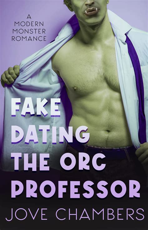 Fake Dating the Orc Professor: A Modern Monster Romance by Jove