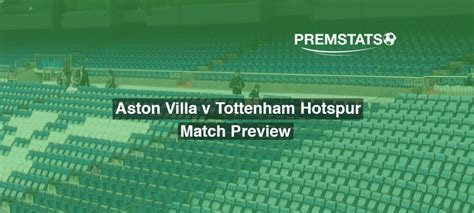 Both teams will be looking to win this game, but. Aston Villa v Tottenham - Match Preview | PREMSTATS