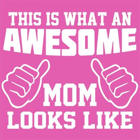 This Is What An Awesome Mom Looks Like Mothers Day T Shirt Best Mom
