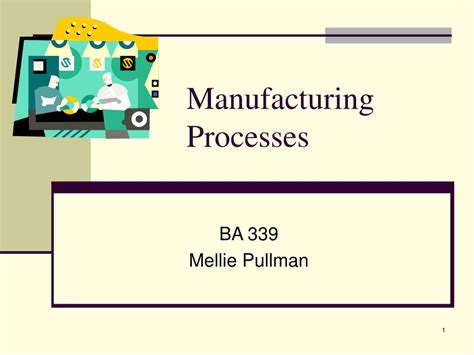 Ppt Manufacturing Processes Powerpoint Presentation Free Download