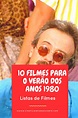Top10: Dez Filmes da Década de 1980 Para Serem Assistidos no Verão ...