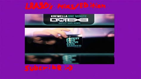 Krewella One Minute Dotexe Dopest Dope Remix Lra9d Edit Lra9d