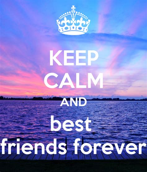 Keep Calm And Best Friends Forever Keep Calm And Carry