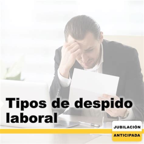 Tipos De Despido Laboral Te Explicamos Las Diferencias