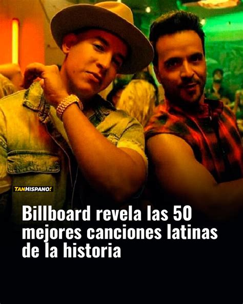billboard revela las 50 mejores canciones latinas de la historia mejores canciones canciones