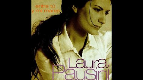 Laura Pausini Entre Tú Y Mil Mares Youtube