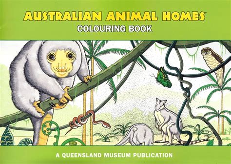 Australian Animal Homes Colouring Book A Queensland Museum Childrens Book