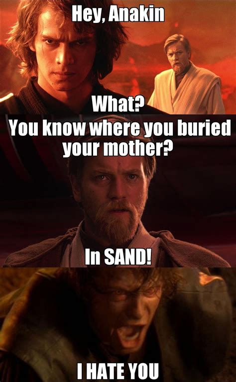 Pin By David Trotter On Anakin Prequel Memes Prequel Memes Sand Memes
