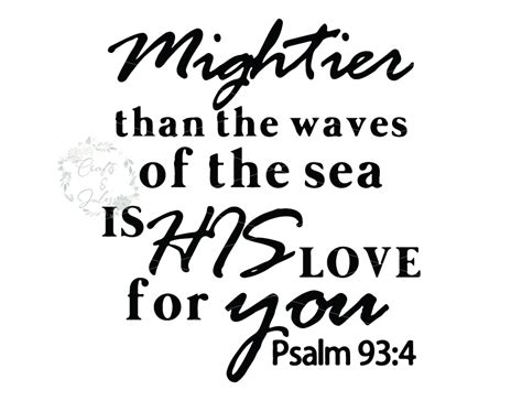 Mightier Than The Waves Of The Sea Is His Love For You Psalm 934 Svg