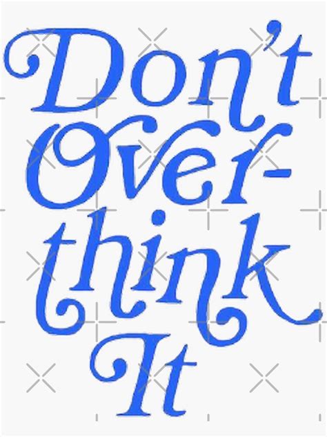 Dont Over Think It Sticker For Sale By Savagewav Redbubble