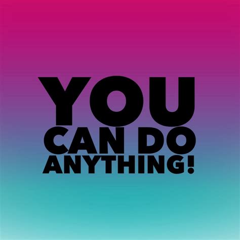 You Can Do Anything!