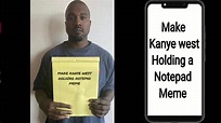 How to write on kanye west notepad meme - YouTube