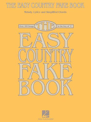 Download Free The Easy Country Fake Book Over 100 Songs In The Key Of
