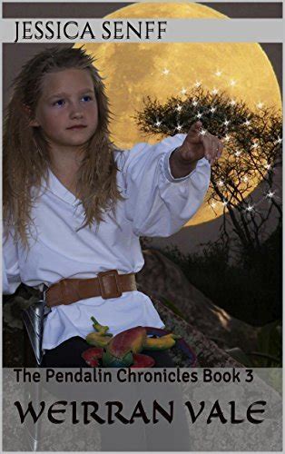 Weirran Vale The Pendalin Chronicles Book 3 By Jessica Senff Goodreads