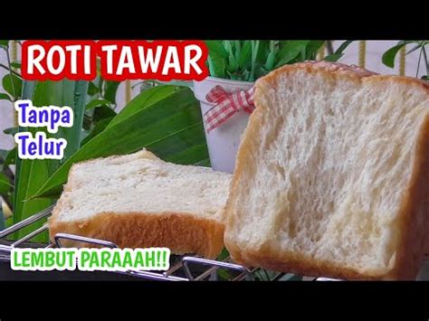 Resep roti tawar seuper lembut gede dan tanpa mixer. Resep Roti Tawar Tanpa Telur Tetap Lembut (eggless) - YouTube