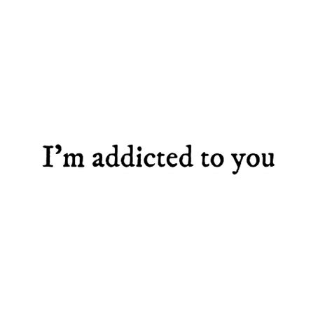 Im Addicted To You Pictures Photos And Images For Facebook Tumblr