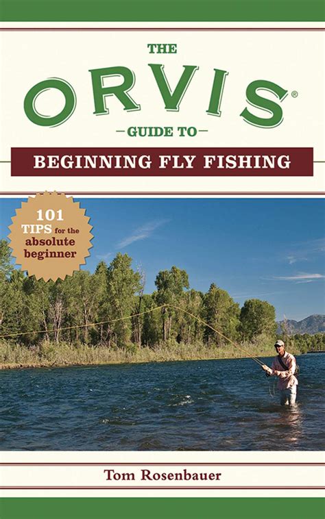 The Orvis Guide To Beginning Fly Fishing 101 Tips For The Absolute