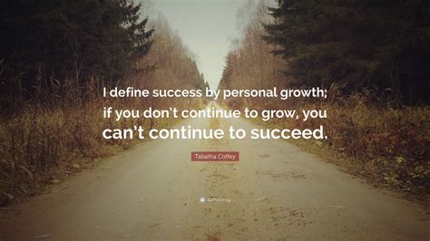 Tabatha Coffey Quote I Define Success By Personal Growth If You Don