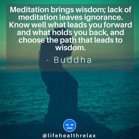 Meditation Brings Wisdom Lack Of Meditation Leaves Ignorance Know