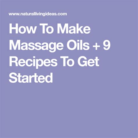 How To Make Massage Oils 9 Recipes To Get Started Massage Oil Massage Oils Recipe Massage