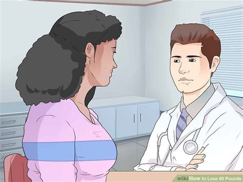 Getting advice is great, but take the time to talk to your doctor and do some research on what works for you. 3 Ways to Lose 60 Pounds - wikiHow