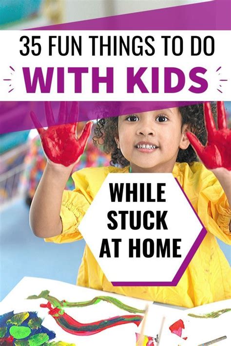 35 Fun Things To Do While Stuck At Home With Kids Mama In Progress