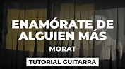 Cómo tocar ENAMÓRATE DE ALGUIEN MÁS de Morat | tutorial guitarra ...
