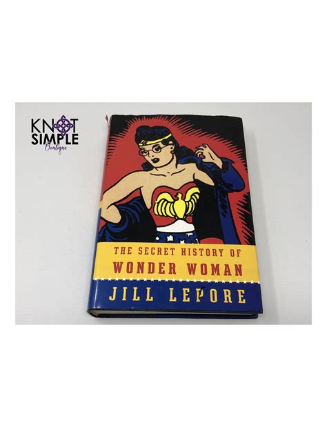 The Secret History Of Wonder Woman By Jill Lepore Etsy The Secret
