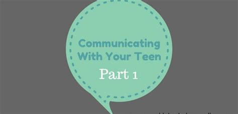 Communicating With Your Teen Part 1 Of 2 Sarah