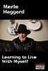 Merle Haggard: Learning to Live With Myself (2010) - Posters — The ...