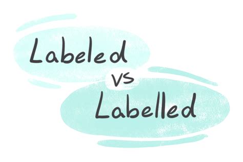 Labeled Vs Labelled In English Langeek