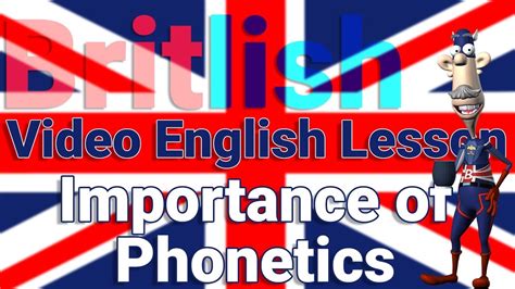 British English Pronunciation And The Importance Of Phonetics Youtube