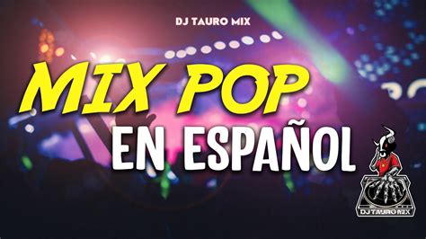 música pop en español de los 2000 mix lo mejor del pop en espaÑol 2000 al 2021 youtube