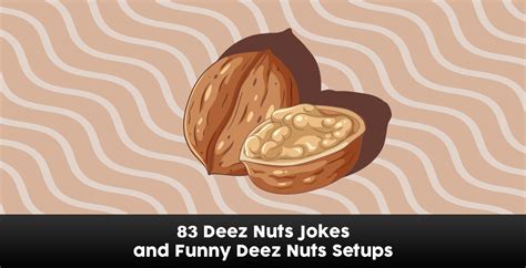 83 Best Deez Nuts Jokes And Setups