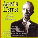 Agustín Lara y sus Grandes Intérpretes - Discos Orfeón