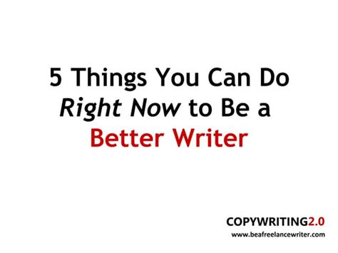 5 Things You Can Do Right Now To Become A Better Writer Ppt