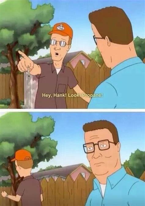 Hey Hank Propane Dale Gribble Is The Man King Of The Hill Hank