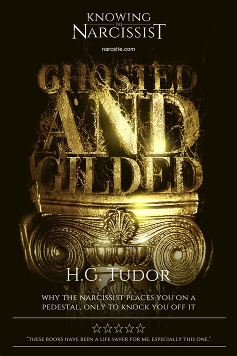 Ghosted And Gilded Hg Tudor Knowing The Narcissist The Worlds No