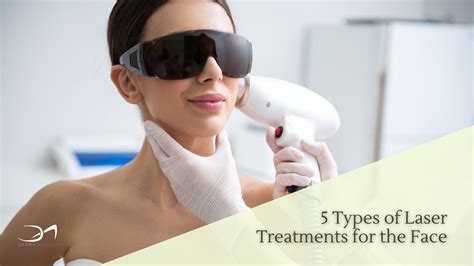 5 Types Of Laser Treatments For The Face Whats Best For Your Skin