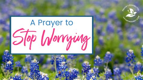 Prayer To Stop Worrying Prayer And Possibilities