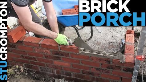 How To Build A Brick Porch Bricklaying Tutorial Stu Crompton Youtube
